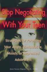 9780399527890-0399527893-Stop Negotiating with Your Teen: Strategies for Parenting your Angry Manipulative Moody or Depressed Adolescent