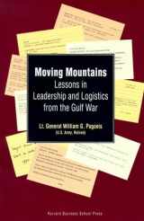 9780875845081-0875845088-Moving Mountains: Lessons in Leadership and Logistics from the Gulf War