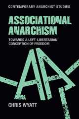 9781526171283-1526171287-Associational anarchism: Towards a left-libertarian conception of freedom (Contemporary Anarchist Studies)