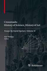 9783034807432-3034807430-Crossroads: History of Science, History of Art: Essays by David Speiser, vol. II