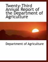 9780554459684-055445968X-Twenty-third Annual Report of the Department of Agriculture