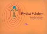 9781934532034-1934532037-Physical Wisdom (Kundalini Yoga as Taught by Yogi Bhajan)