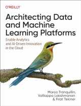 9781098151614-1098151615-Architecting Data and Machine Learning Platforms: Enable Analytics and AI-Driven Innovation in the Cloud
