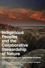 9781598745771-1598745778-Indigenous Peoples and the Collaborative Stewardship of Nature: Knowledge Binds and Institutional Conflicts