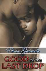 9780979022203-0979022207-Good to the Last Drop (Peace in the Storm Publishing Presents)