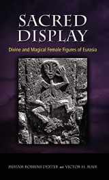 9781604976748-1604976748-Sacred Display: Divine and Magical Female Figures of Eurasia
