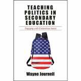 9781438467702-1438467702-Teaching Politics in Secondary Education: Engaging With Contentious Issues
