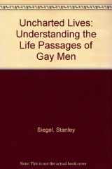 9780788196232-0788196235-Uncharted Lives: Understanding the Life Passages of Gay Men