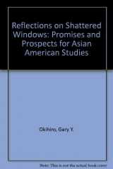 9780874220513-0874220513-Reflections on Shattered Windows: Promises and Prospects for Asian American Studies