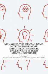 9780990670346-0990670341-Managing The Mental Game: How To Think More Effectively, Navigate Uncertainty, A