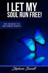 9780359104222-0359104223-I Let My Soul Run Free My Journey to Becoming Whole
