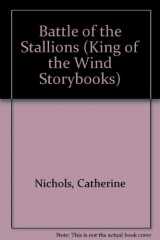 9780516096025-0516096028-Battle of the Stallions (King of the Wind Storybooks)
