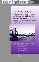 9781614993889-1614993882-Cross-Border Challenges in Informatics With a Focus on Disease Surveillance and Utilising Big Data: Proceedings of the EFMI Special Topic Conference, ... in Health Technology and Informatics)