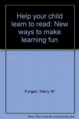 9780889320000-0889320004-Help your child learn to read: New ways to make learning fun