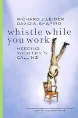 9781576751039-1576751031-Whistle While You Work: Heeding Your Life's Calling