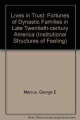 9780813304670-0813304679-Lives In Trust: The Fortunes Of Dynastic Families In Late Twentieth-century America