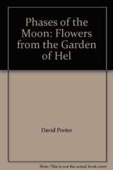 9780964160699-0964160692-Phases of the Moon: Flowers from the Garden of Hel