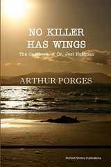 9780993038723-0993038727-No Killer Has Wings: The Casebook of Dr. Joel Hoffman