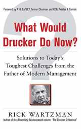 9780071762205-0071762205-What Would Drucker Do Now?: Solutions to Today’s Toughest Challenges from the Father of Modern Management
