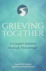 9781681921860-1681921863-Grieving Together: A Couple's Journey Through Miscarriage