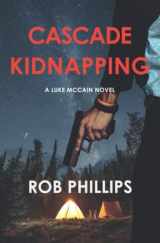 9781957607054-195760705X-Cascade Kidnapping: A Luke McCain Novel (Luke McCain Mysteries)