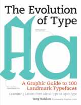 9781770855045-1770855041-The Evolution of Type: A Graphic Guide to 100 Landmark Typefaces