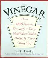 9780916773533-0916773531-Vinegar: Over 400 Various, Versatile, and Very Good Uses You've Probably Never Thought Of