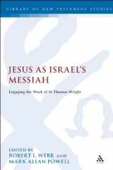 9780567145628-056714562X-Jesus As Israel's Messiah: Engaging the Work of N. Thomas Wright (Library of New Testament Studies)