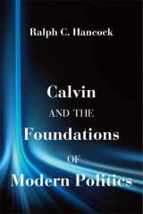9781587311024-158731102X-Calvin and the Foundations of Modern Politics