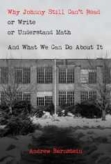 9781637584330-1637584334-Why Johnny Still Can't Read or Write or Understand Math: And What We Can Do About It