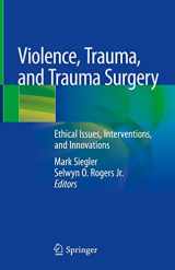 9783030312459-3030312453-Violence, Trauma, and Trauma Surgery: Ethical Issues, Interventions, and Innovations