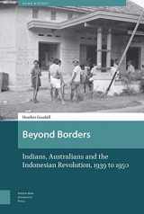 9789462981454-9462981450-Beyond Borders: Indians, Australians and the Indonesian Revolution, 1939 to 1950 (Asian History)