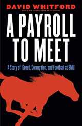 9780803248854-0803248857-A Payroll to Meet: A Story of Greed, Corruption, and Football at SMU