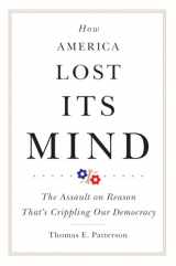 9780806164328-0806164328-How America Lost Its Mind: The Assault on Reason That’s Crippling Our Democracy (Volume 15) (The Julian J. Rothbaum Distinguished Lecture Series)