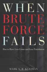 9780691142081-0691142084-When Brute Force Fails: How to Have Less Crime and Less Punishment