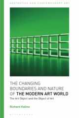 9781350238350-135023835X-Changing Boundaries and Nature of the Modern Art World, The: The Art Object and the Object of Art (Aesthetics and Contemporary Art)