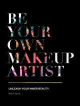 9781733271820-1733271821-Be Your Own Makeup Artist: Unleash Your Inner Beauty