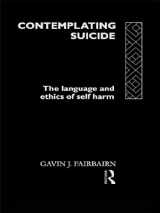 9780415106054-0415106052-Contemplating Suicide: The Language and Ethics of Self-Harm (Social Ethics and Policy)