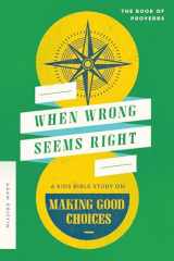 9780802429407-0802429408-When Wrong Seems Right: A Kids Bible Study on Making Good Choices