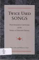 9781598562729-159856272X-Twice Used Songs: Performance Criticism of the Songs of Ancient Israel