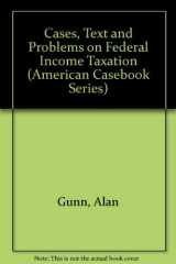 9780314003614-0314003614-Cases, Text and Problems on Federal Income Taxation (American Casebook Series)