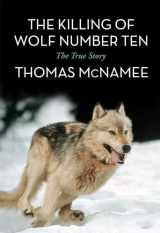9781632260000-163226000X-The Killing of Wolf Number Ten: The True Story
