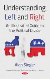 9781536132793-1536132799-Understanding Left and Right: An Illustrated Guide to the Political Divide (American Pollitical, Economic, and Security Issues)