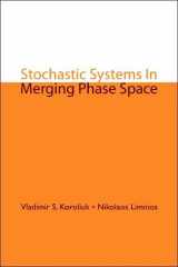 9789812565914-9812565914-STOCHASTIC SYSTEMS IN MERGING PHASE SPACE