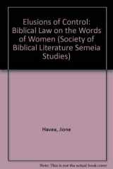 9781589830332-1589830334-Elusions of Control: Biblical Law on the Words of Women (Society of Biblical Literature Semeia Studies)