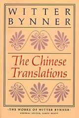 9780374517083-0374517088-The Chinese Translations: The Works of Witter Bynner