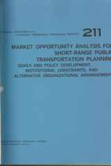 9780309030038-030903003X-Market opportunity analysis for short-range public transportation planning: Goals and policy development, institutional constraints, and alternative ... Cooperative Highway Research Program ; 211)