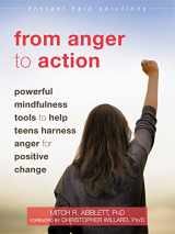 9781684032297-1684032296-From Anger to Action: Powerful Mindfulness Tools to Help Teens Harness Anger for Positive Change (The Instant Help Solutions Series)