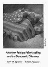 9780024142016-0024142018-American Foreign Policy Making and the Democratic Dilemmas (6th Edition)