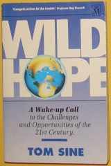 9781854241924-1854241923-Wild Hope: A Wake-up Call to the Challenges and Oportunities of the 21st Century